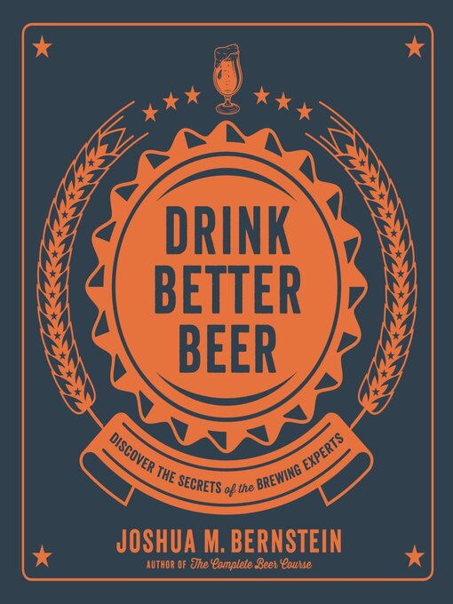Title details for Drink Better Beer by Joshua M. Bernstein - Available